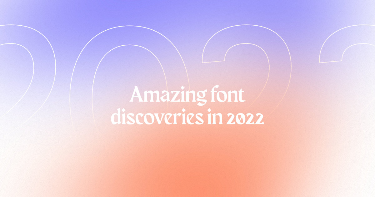 Amazing font discoveries in 2022